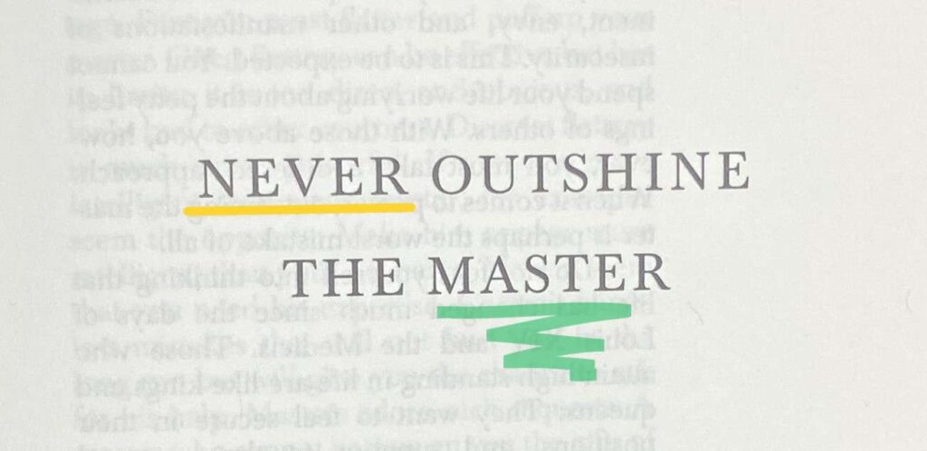 Never Outshine The Master